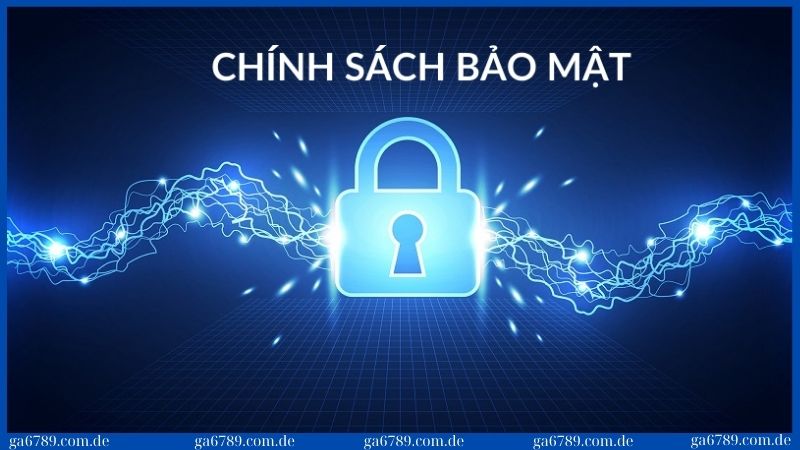 Chính sách bảo mật - Thông tin được thu thập khi tham gia Ga6789